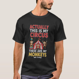 Camiseta Actually This Is My Circus Funny Mom Quote