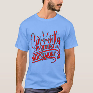 Camiseta actualmente evitando las tareas domésticas