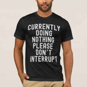 Camiseta Actualmente no está haciendo nada