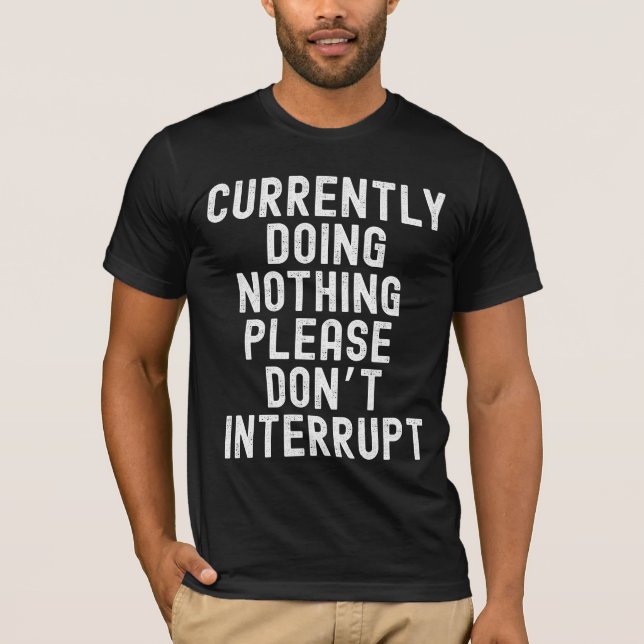 Camiseta Actualmente no está haciendo nada (Anverso)