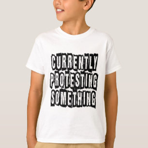 Camiseta Actualmente protesta algo