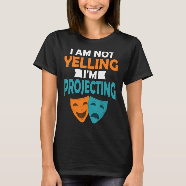 Camiseta Actuando no estoy gritando estoy proyectando el te (Anverso)