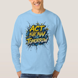 Camiseta Actuar ahora para mañana