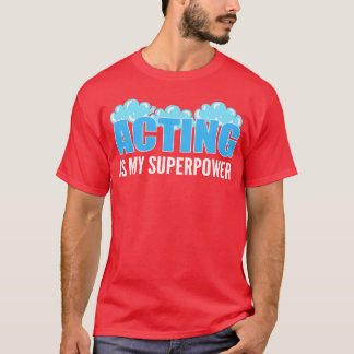 Camiseta Actuar como mi regalo de superpotencia artística e