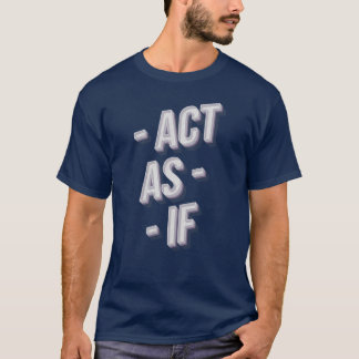 Camiseta Actuar como si