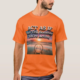 Camiseta Actuar Como Si Eslogan de Recuperación Amanecer
