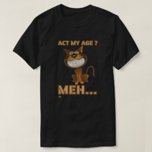 Camiseta "¿ACTUAR CON MI EDAD? MEH..." regalo de cumpleañ