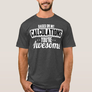 Camiseta Actuario Según Mis Cálculos Eres Impresionante