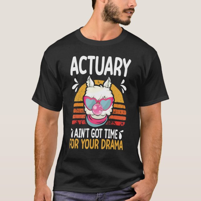 Camiseta actuary ain t got time drama actuaries (Anverso)