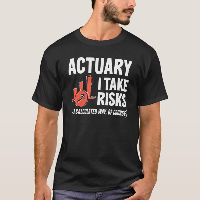 Camiseta Actuary I Take Risks Actuary (Anverso)