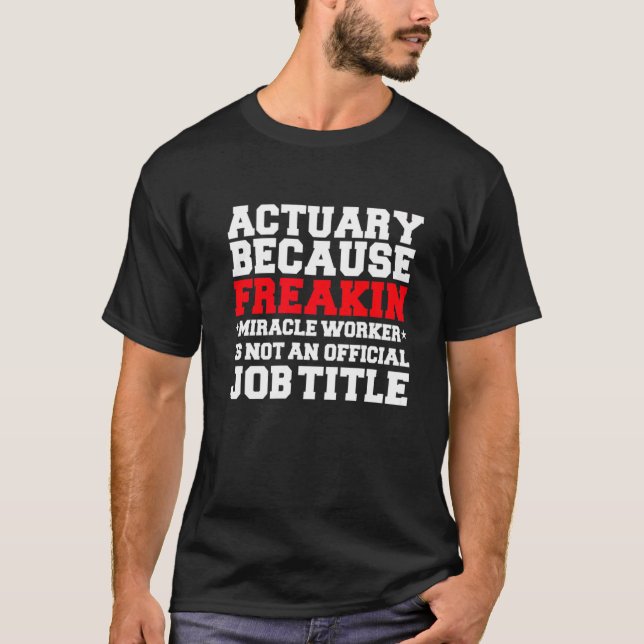 Camiseta Actuary Miracle Worker Actuaries Graduati Graduati (Anverso)