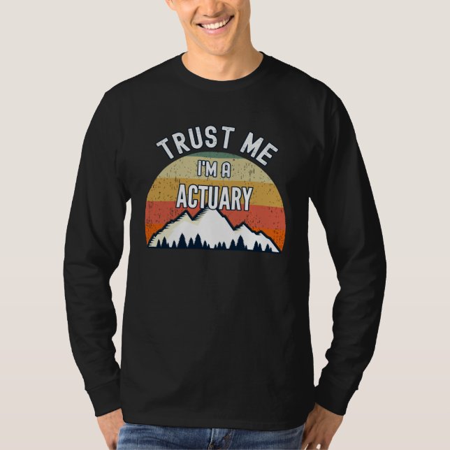 Camiseta Actuary  Trust Me I m a Actuary (Anverso)