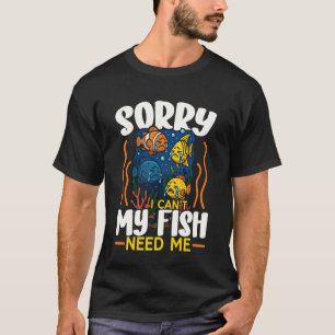 Camiseta Acuario de agua salada Lo siento, no puedo, mis pe