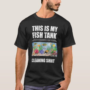 Camiseta Acuario Depósito De Pescado Este Es Mi Limpieza De