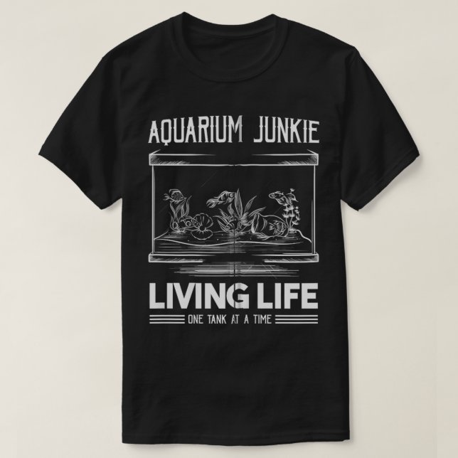 Camiseta Acuario Junkie Vive La Vida De Un Tanque A La Vez (Diseño del anverso)