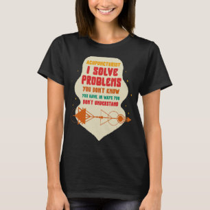 Camiseta Acupuntura Acupunturista I Solucionar Problemas Ag