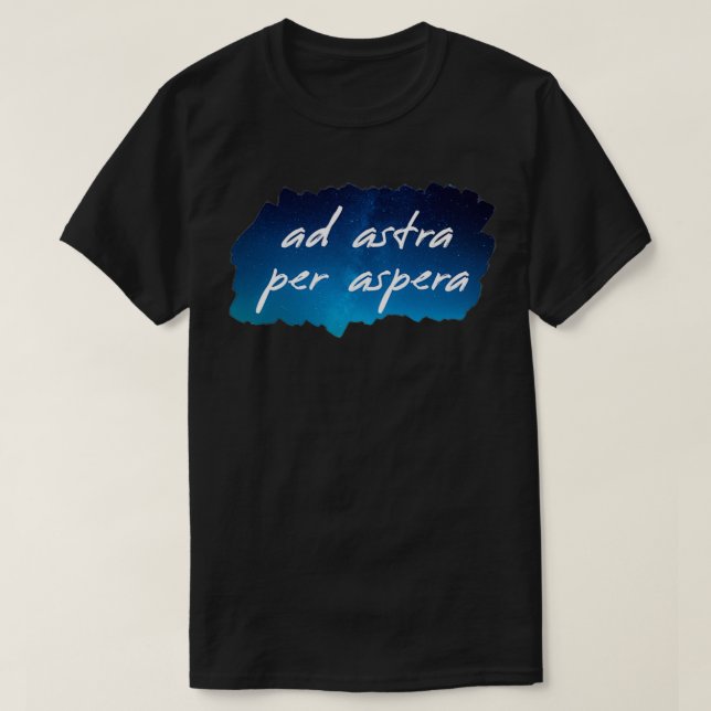Camiseta Ad Astra Per Aspera a las estrellas a través de la (Diseño del anverso)