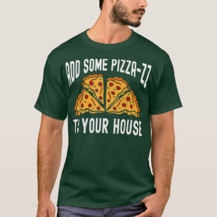 Camiseta Add some pizza-zz to your house  Funny Saying  Men