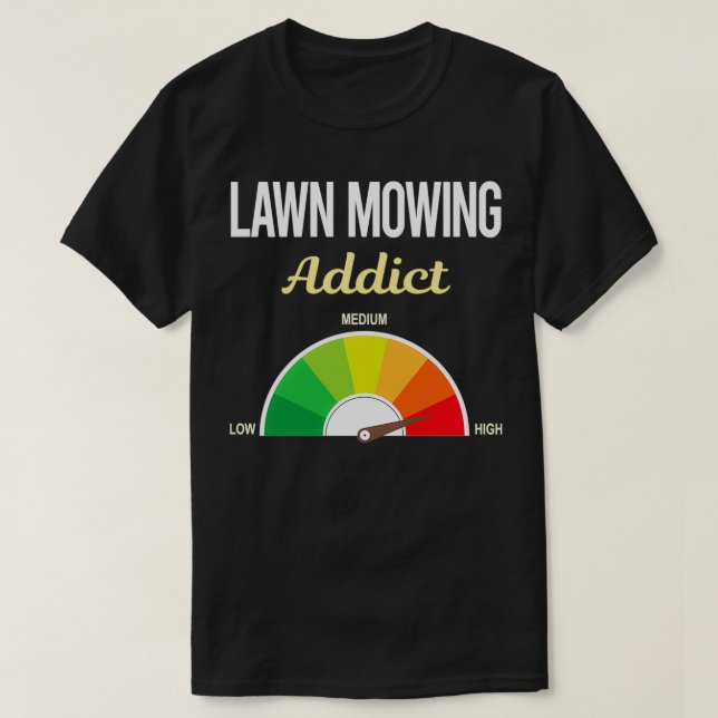 Camiseta Addict Lawn Mowing Mower Lawnmower (Diseño del anverso)