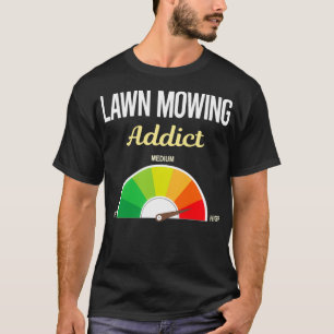 Camiseta Addict Lawn Mowing Mower Lawnmower