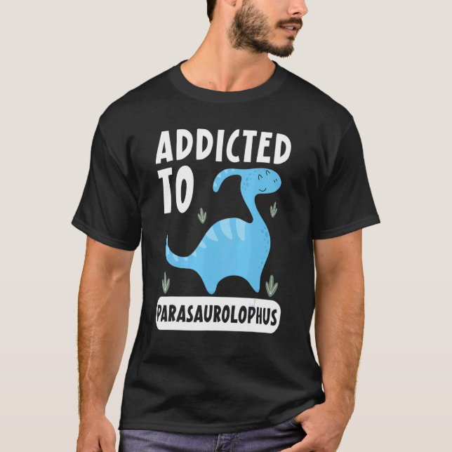 Camiseta Addicted To Parasaurolophus Paleontologist Dinosau (Anverso)