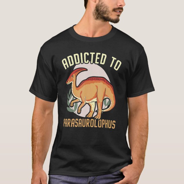 Camiseta Addicted To Parasaurolophus Paleontologist Dinosau (Anverso)