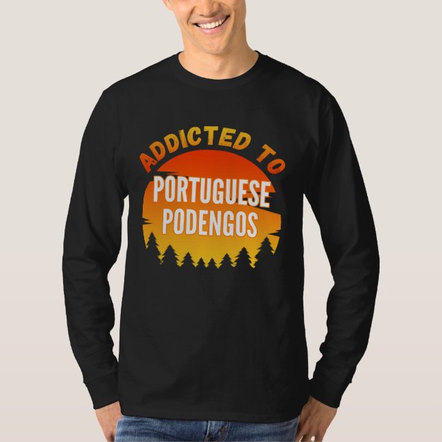 Camiseta Addicted to Portuguese Podengo For Dog (Anverso)
