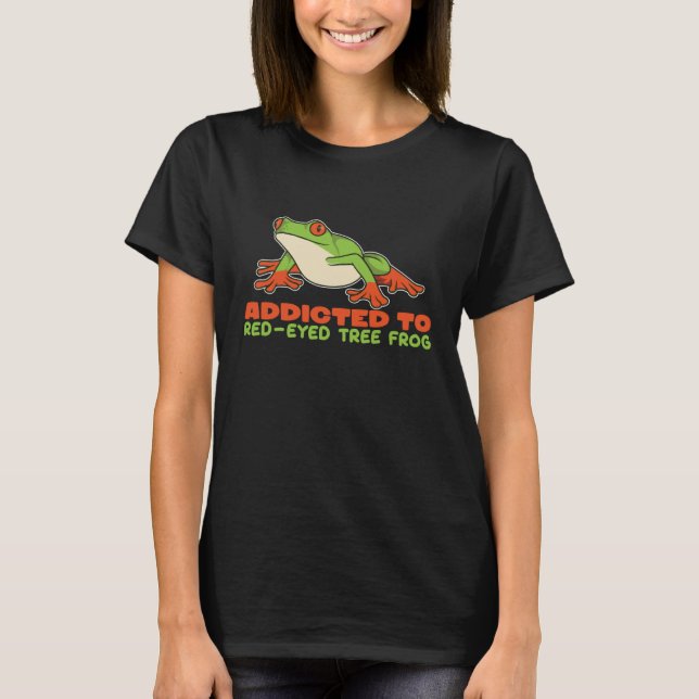 Camiseta Addicted To Red Eyed Tree Frogs Agalychnis Callidr (Anverso)