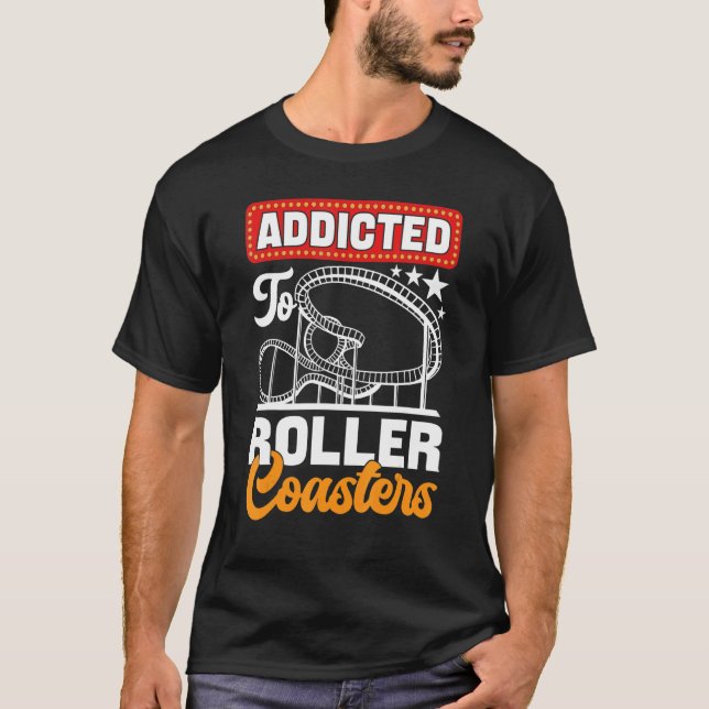 Camiseta Addicted To Roller Coasters  Amusement Park (Anverso)