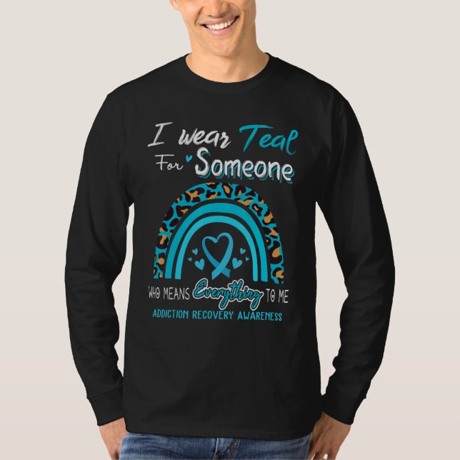 Camiseta Addiction Recovery Awareness I Wear Teal For Someo (Anverso)