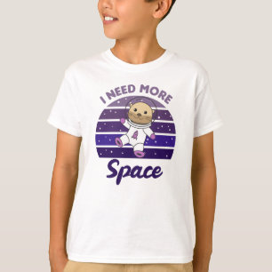 Camiseta Además, Necesito Más Espacio En El Espacio En Los