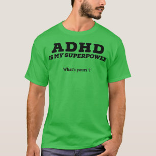 Camiseta Adhd es mi superpoder, ¿cuál es el tuyo?