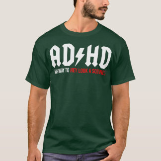 Camiseta ADHD Highway to Hey look a Squirrel