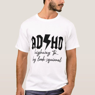 Camiseta ADHD Highway to Hey Look Squirrel