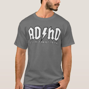 Camiseta ADHD - Para ésos alrededor a Spaz (quebradizo)
