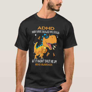 Camiseta Adhd puede haberme desacelerado pero no me ha cerr