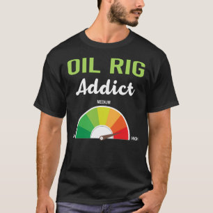 Camiseta Adicción Petróleo Rig Roughneck offshore