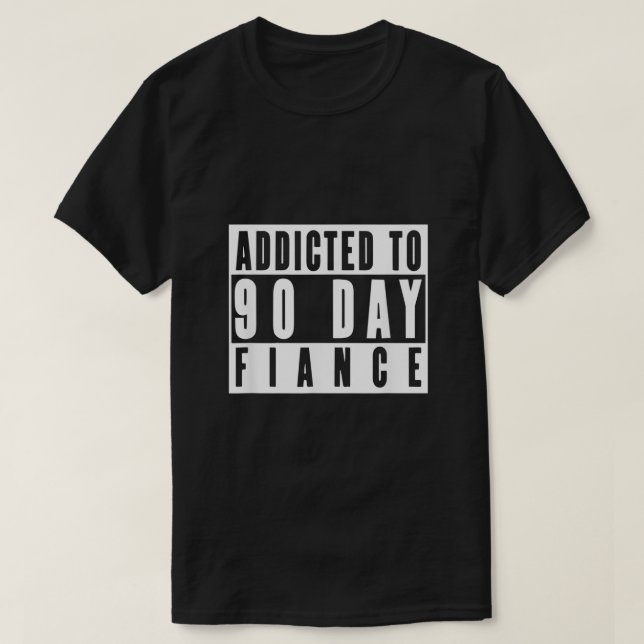 Camiseta ADICIONADO A 90 DÍAS FIANCE Gag Gift 90 Day Fianc  (Diseño del anverso)