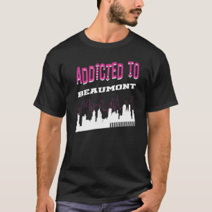 Camiseta Adicto A Beaumont Vacation Humor Viaje A Texas