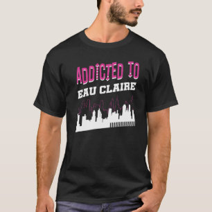 Camiseta Adicto A Eau Claire Vacation Humor Trip Wiscon