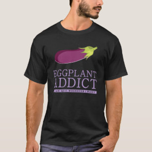 Camiseta adicto a la berenjena