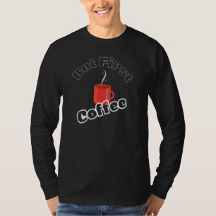 Camiseta Adicto a la cafeína Café OK Pero primero café