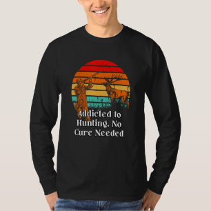 Camiseta Adicto a la caza sin cura friki raro