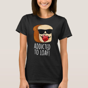 Camiseta Adicto a la hogaza Pan divertido con fondo oscuro