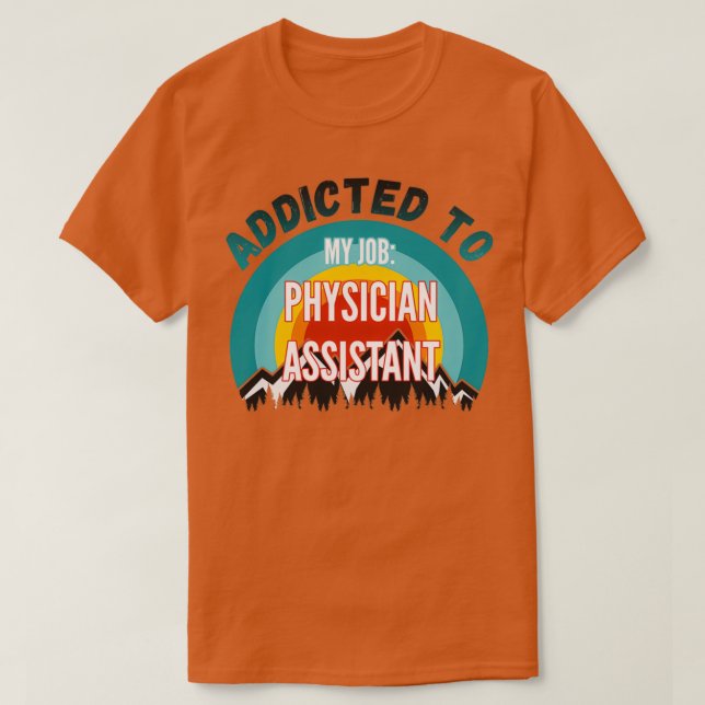 Camiseta Adicto a mi asistente de médico de trabajo (Diseño del anverso)