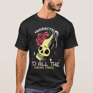 Camiseta Adicto a todas las cosas equivocadas Arte de tatua