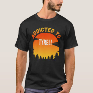 Camiseta Adicto a Tyrell para Tyrell