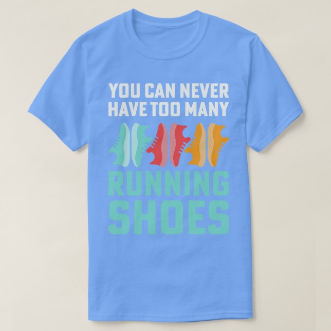 Camiseta Adicto a Zapatos de Correr Nunca Puedes Tener Dema (Diseño del anverso)