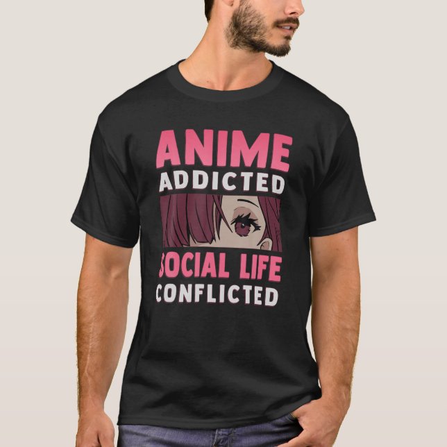 Camiseta Adicto al anime - La vida social en conflicto - Ot (Anverso)