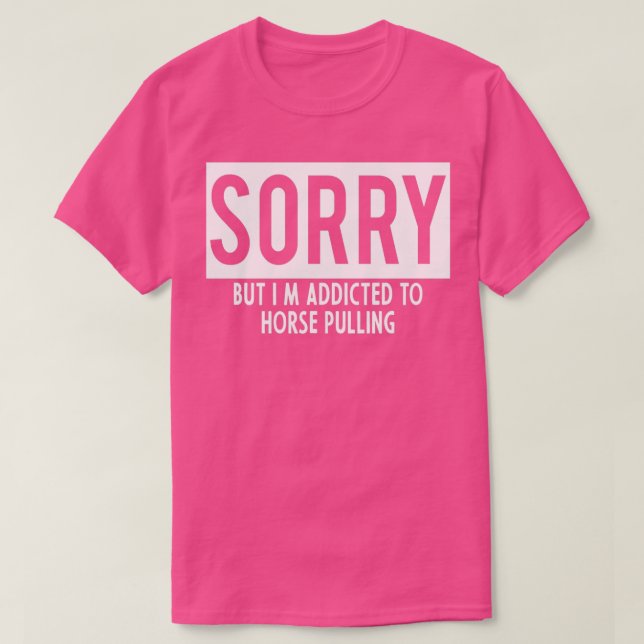 Camiseta adicto al caballo Pulling (Diseño del anverso)